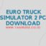 Unduh Game Euro Truck Simulator 2 Versi Terbaru